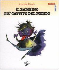 Il bambino più cattivo del mondo - Andrea Rauch - 4