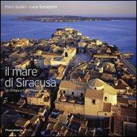 Il mare di Siracusa da Ortigia a Capo Passero. Ediz. italiana e inglese - Folco Quilici,Luca Tamagnini - copertina