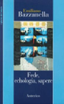 Libro Fede, echologia, sapere Emiliano Bazzanella