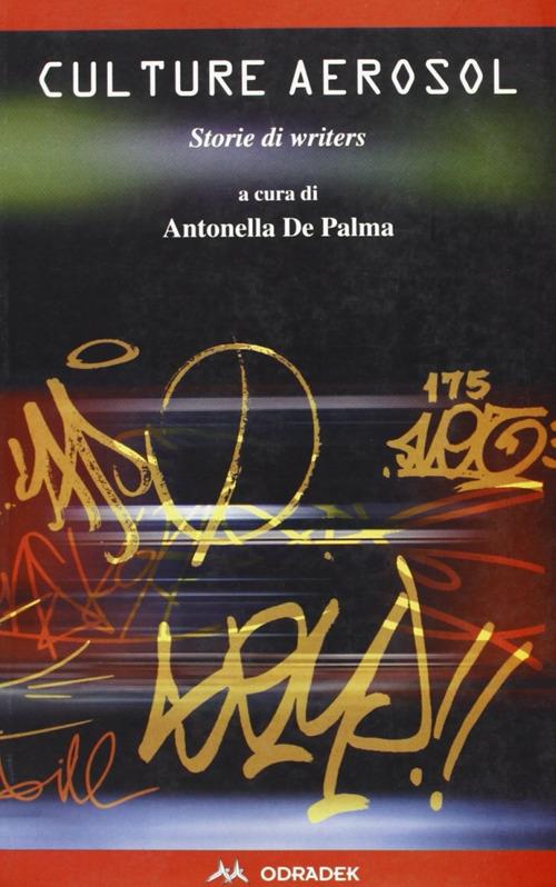 Culture aerosol. Storie di writers - Antonella De Palma - copertina