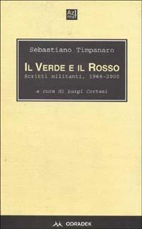 Il verde e il rosso. Scritti militanti 1966-2000 - Sebastiano Timpanaro - copertina