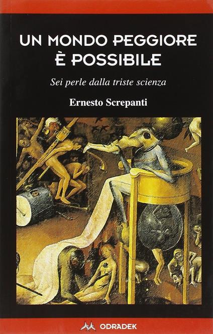 Un mondo peggiore è possibile. Sei perle dalla triste scienza - Ernesto Screpanti - copertina