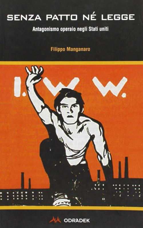 Senza patto né legge. Antagonismo operaio negli Stati Uniti - Filippo Manganaro - copertina