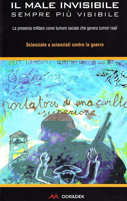 Il male invisibile sempre più visibile. La presenza militare come tumore sociale che genera tumori reali - copertina