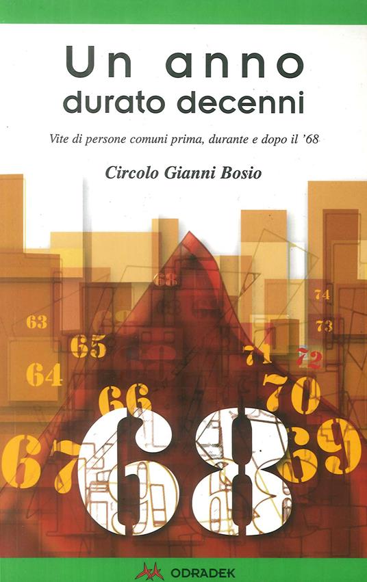 Un anno durato decenni. Vite di persone comuni prima, durante e dopo il '68 - copertina