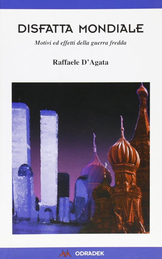Disfatta mondiale. Motivi ed effetti della guerra fredda - Raffaele D'Agata - copertina