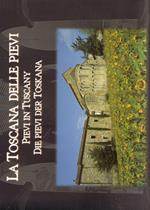 La Toscana delle pievi-Pievi in Tuscany-Die Pievi der Toskana. Ediz. illustrata