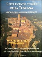 Città e centri storici della Toscana. Ediz. italiana e inglese. Vol. 1: Da Firenze a Siena. Da Arezzo alla Maremma.