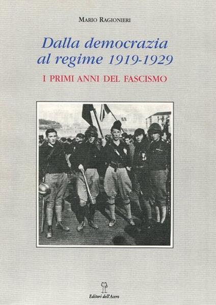 Dalla democrazia al regime. 1919-1929: i primi anni del fascismo - Mario Ragionieri - copertina