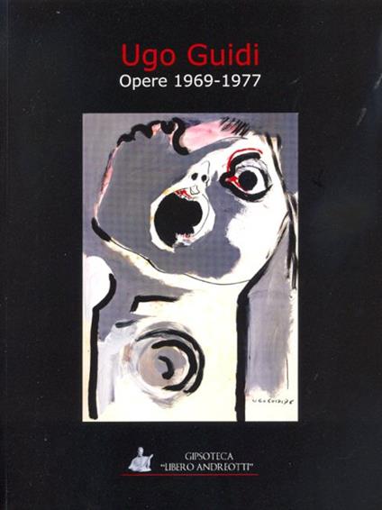 Ugo Guidi. Opere 1969-1977. Ediz. illustrata - Alessandra Frosini - copertina
