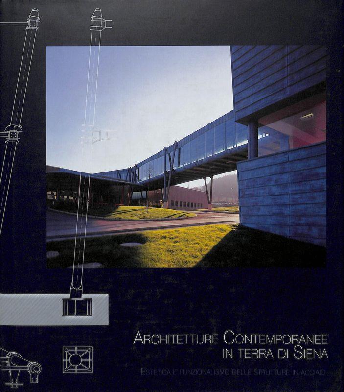 Architetture contemporanee in terra di Siena. Estetica e funzionalismo delle strutture d'acciaio