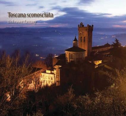 Toscana sconosciuta. Piccole meraviglie da scoprire - copertina