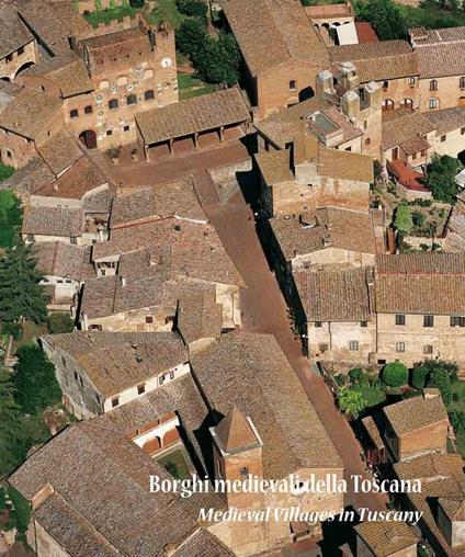 Borghi medievali della Toscana. Architettura e paesaggio dei piccoli centri da scoprire - Alessandro Naldi - copertina