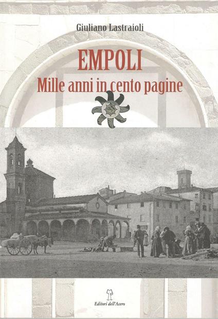 Empoli. Mille anni in cento pagine - Giuliano Lastraioli - copertina