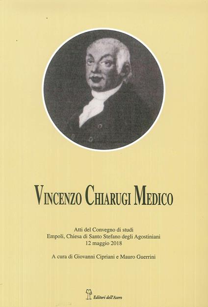 Vincenzo Chiarugi medico. La sua vita, i suoi tempi - copertina