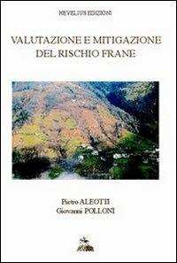 Valutazione e mitigazione del rischio frane - Pietro Aleotti,Giovanni Polloni - copertina