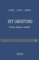 Jet grouting. Tecnica, progetto e controllo
