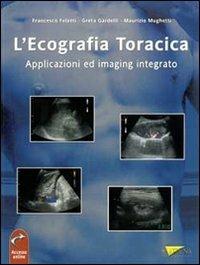 L' ecografia toracica. Applicazioni ed imaging integrato - Francesco Feletti,Greta Gardelli,Maurizio Mughetti - copertina