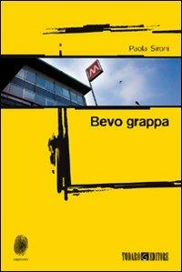 Bevo grappa - Paola Sironi - copertina