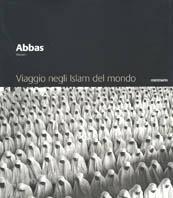 Viaggio negli Islam del mondo - Abbas - copertina