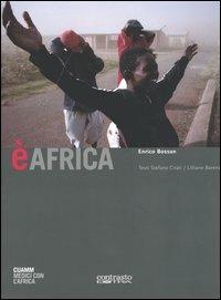 È Africa. Catalogo della mostra (Padova, aprile 2003) - Enrico Bossan,Stefano Citati,Lilliane Barenzi - copertina