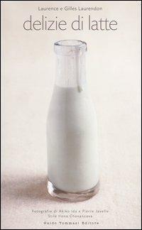 Delizie di latte - Laurence Laurendon,Gilles Laurendon - copertina