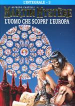 L' integrale di Martin Mystère. Vol. 3: uomo che scoprì l'Europa, L'.