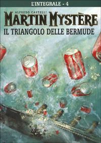 L' integrale di Martin Mystère. Vol. 4: triangolo delle Bermude, Il. - Alfredo Castelli - copertina