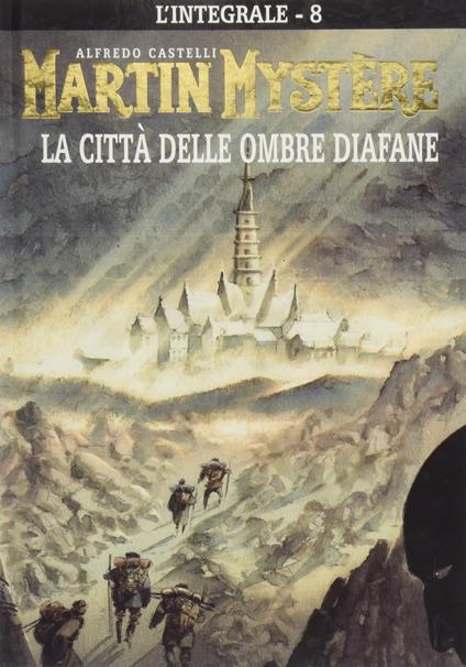 L' integrale di Martin Mystère. Vol. 8: città delle ombre diafane, La. - Alfredo Castelli - copertina