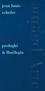 Prologhi & florilegio