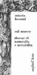Libro Sul museo. Thecae di naturalia e mirabilia Ottavio Besomi