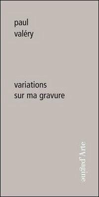 Variations sur ma gravure - Paul Valéry - copertina