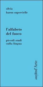 L' alfabeto del fuoco. Piccoli studi sulla lingua