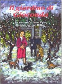 Il giardino di Gioconda - Anna Valle,Gino Bellani - copertina