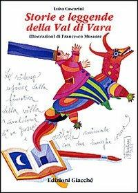 Storie e leggende della val di Vara - Luisa Cascarini,Francesco Musante - copertina