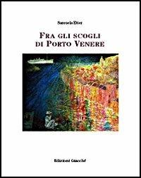 Fra gli scogli di Porto Venere - Samuela Etter - copertina