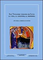 San Venanzio vescovo di Luni. La vita, la legenda, la memoria. Giornale storico della Lunigiana e del territorio Lucense (2005)