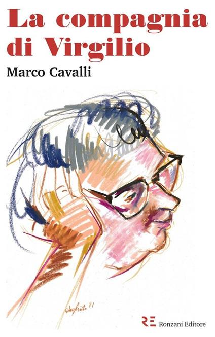 La compagnia di Virgilio. Storie di libri e di amici nella Vicenza di Virgilio Scapin: Parise, Pozza, Bandini, Meneghello... - Marco Cavalli - ebook