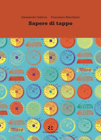 Sapere di tappo. La vera storia dell'oggetto più usato al mondo - Francesca Marchetto,Alessandro Zaltron,Oak - ebook
