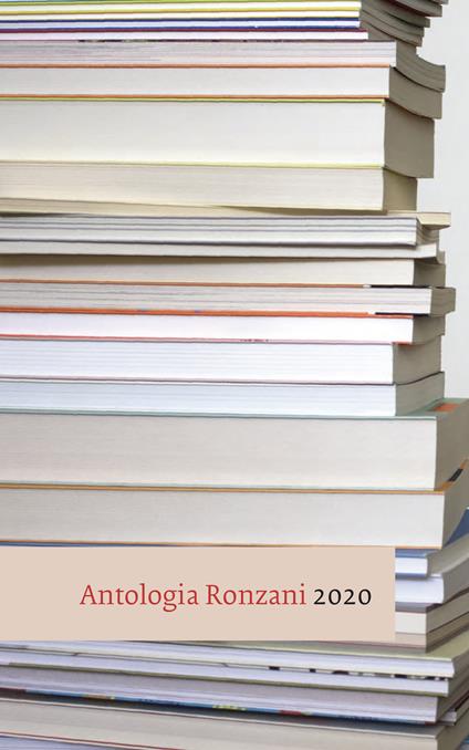 Antologia Ronzani 2020. Narrativa e saggistica - Ronzani Editore,Ronzani Editore S.r.l. - ebook