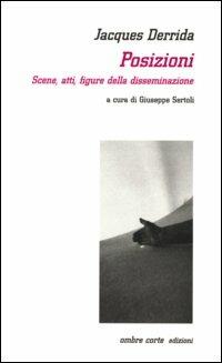 Posizioni. Scene, atti, figure della disseminazione - Jacques Derrida - copertina
