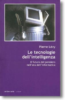 Libro Le tecnologie dell'intelligenza. Il futuro del pensiero nell'era informatica Pierre Lévy