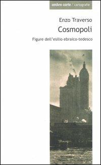 Cosmopoli. Figure dell'esilio ebraico-tedesco - Enzo Traverso - copertina