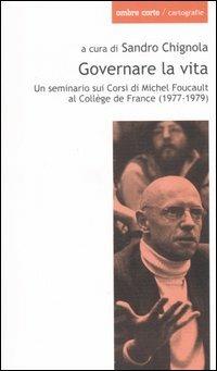 Governare la vita. Un seminario sui corsi di Michel Foucault al Collège de France (1977-1979) - copertina