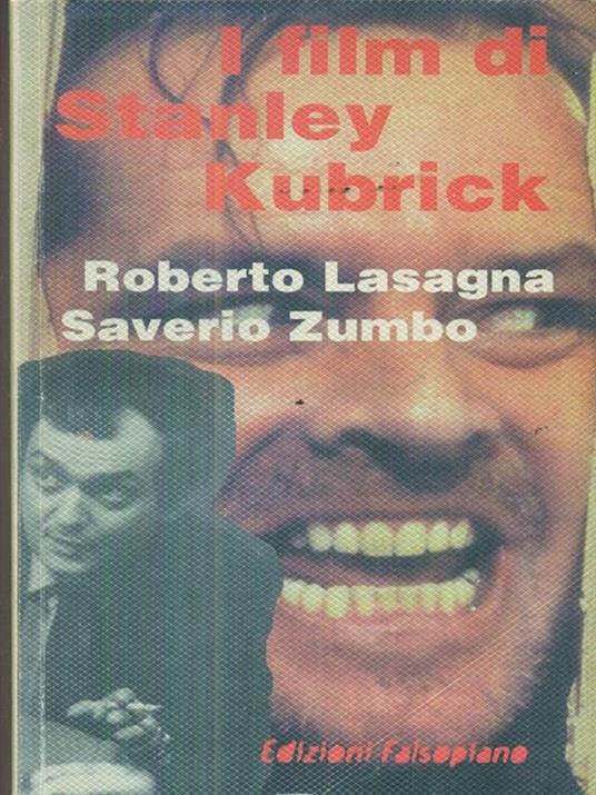 I film di Stanley Kubrick - Roberto Lasagna,Saverio Zumbo - copertina