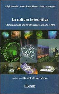 La cultura interattiva - Lello Savonardo,Luigi Amodio,Annalisa Buffardi - copertina