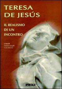 Teresa de Jesús. Il realismo di un incontro - Antonio Sangalli,Carlo Tellarini - copertina
