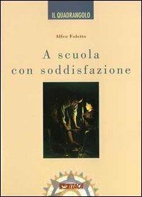 A scuola con soddisfazione - Alfeo Foletto - copertina