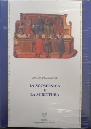 La scomunica e la scrittura. Un'indagine sulla cultura grafica di notai, giudici e testimoni nella Puglia del primo Trecento - Angela Frascadore - copertina