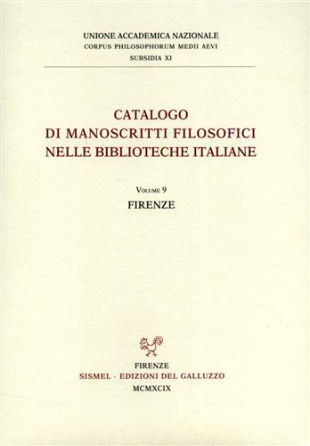 Catalogo dei manoscritti filosofici nelle biblioteche italiane. Vol. 9: Firenze. - copertina